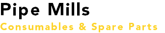 Pipe Mills Consumables & Spare Parts